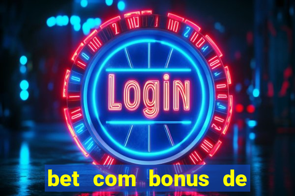 bet com bonus de cadastro sem deposito